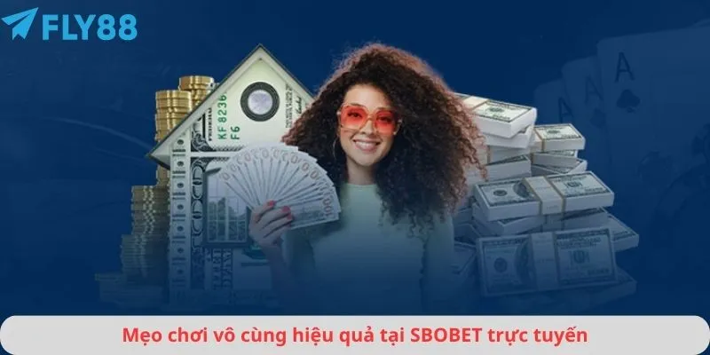 Mẹo chơi vô cùng hiệu quả tại SBOBET trực tuyến