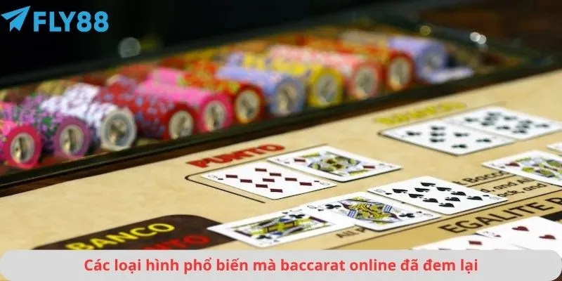 Baccarat Online 1 Các loại hình phổ biến mà baccarat online đã đem lại