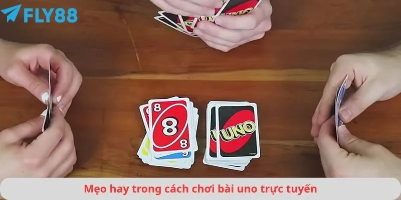 Mẹo hay trong cách chơi bài uno trực tuyến