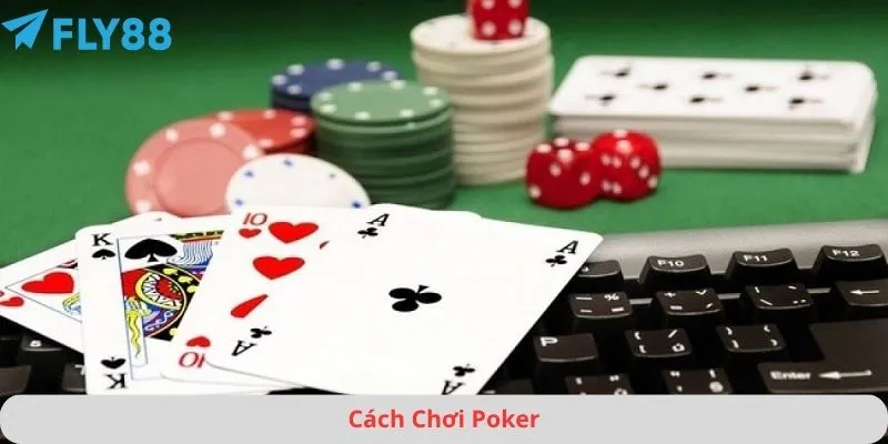 Cách chơi poker