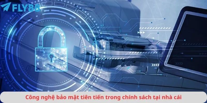 Công nghệ bảo mật tiên tiến trong chính sách tại nhà cái