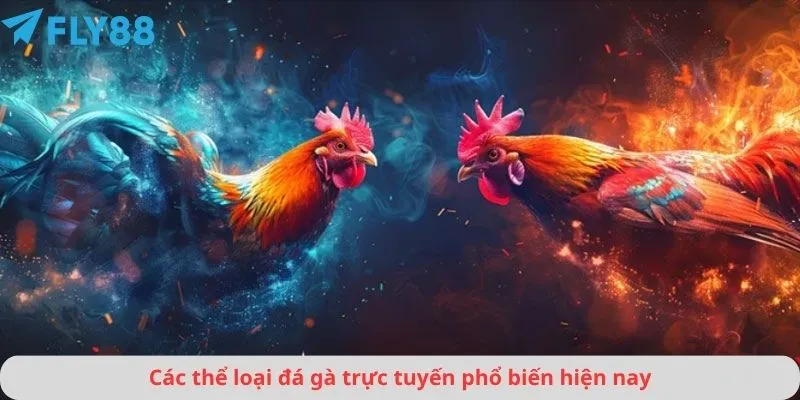 Các thể loại đá gà trực tuyến phổ biến hiện nay