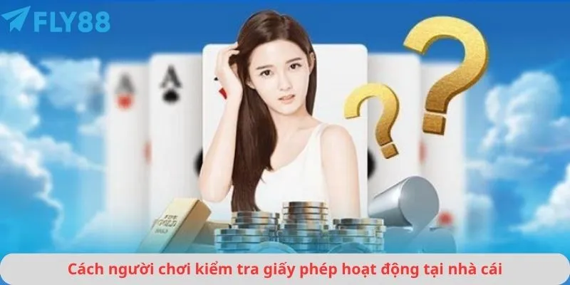 Cách người chơi kiểm tra giấy phép hoạt động tại nhà cái