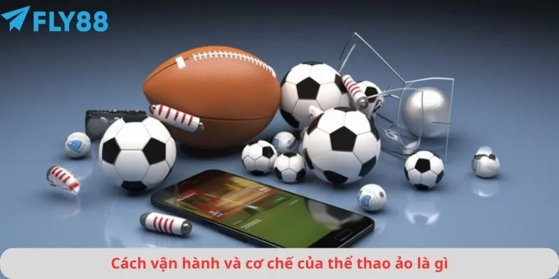 Cách vận hành và cơ chế của thể thao ảo là gì